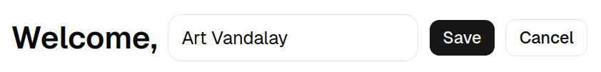 The Welcome heading with the name field open for editing, plus Save and Cancel buttons